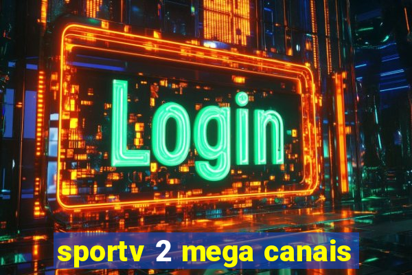 sportv 2 mega canais