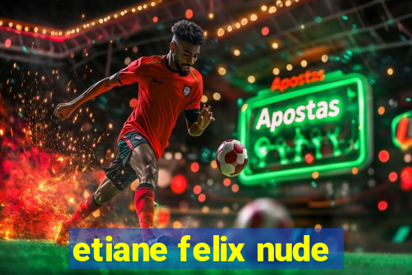 etiane felix nude