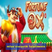 milan starostik falecimento