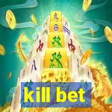 kill bet