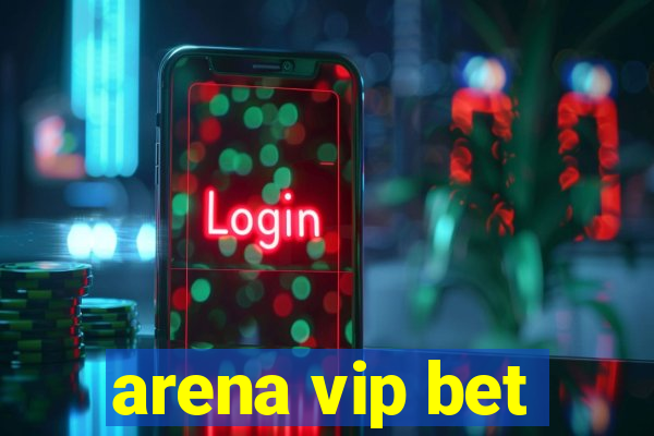 arena vip bet