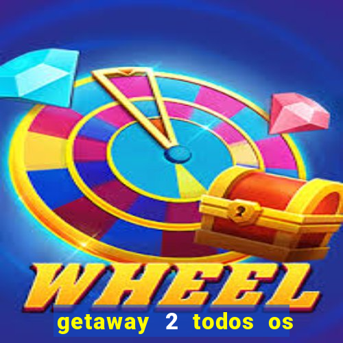 getaway 2 todos os carros liberados 2024