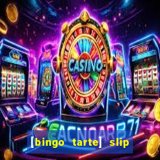 [bingo tarte] slip & stop