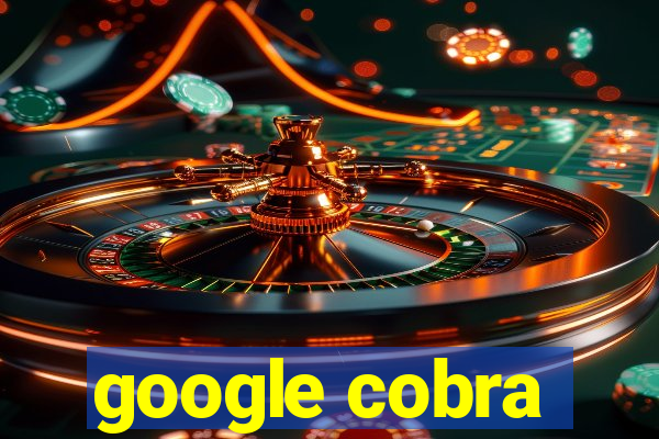 google cobra