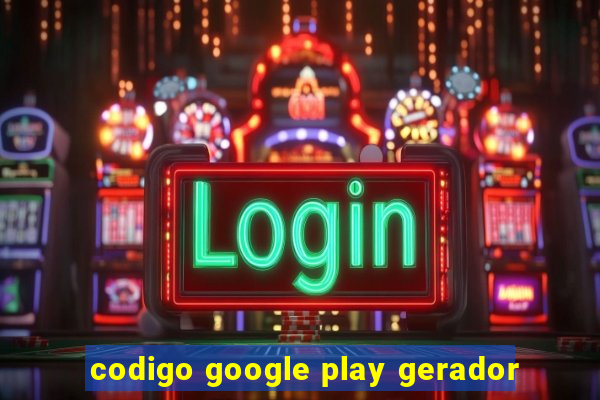 codigo google play gerador