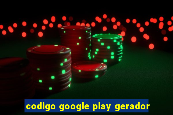 codigo google play gerador