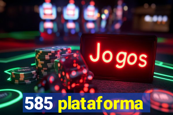 585 plataforma