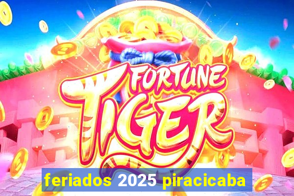 feriados 2025 piracicaba