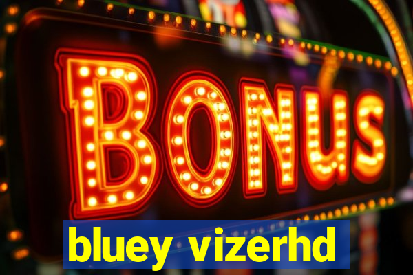 bluey vizerhd