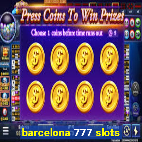 barcelona 777 slots