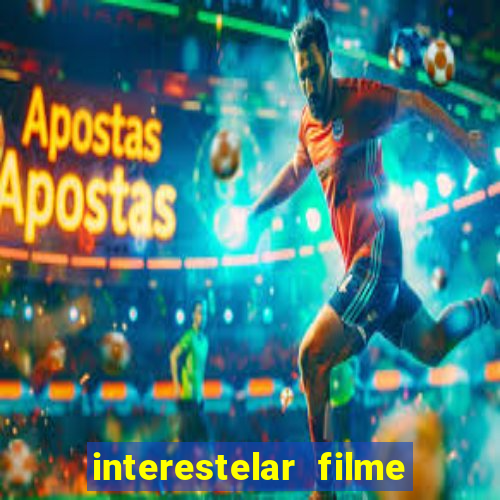 interestelar filme completo dublado google drive interestelar filme