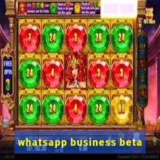 whatsapp business beta