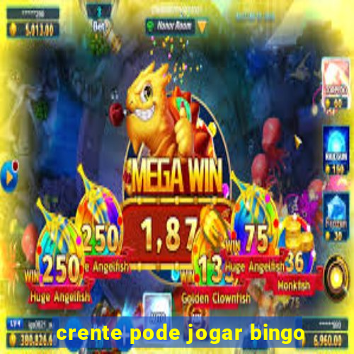 crente pode jogar bingo