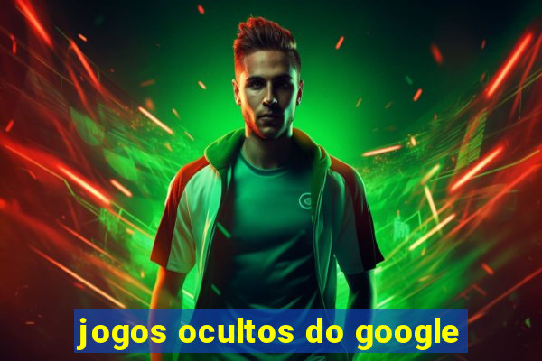 jogos ocultos do google