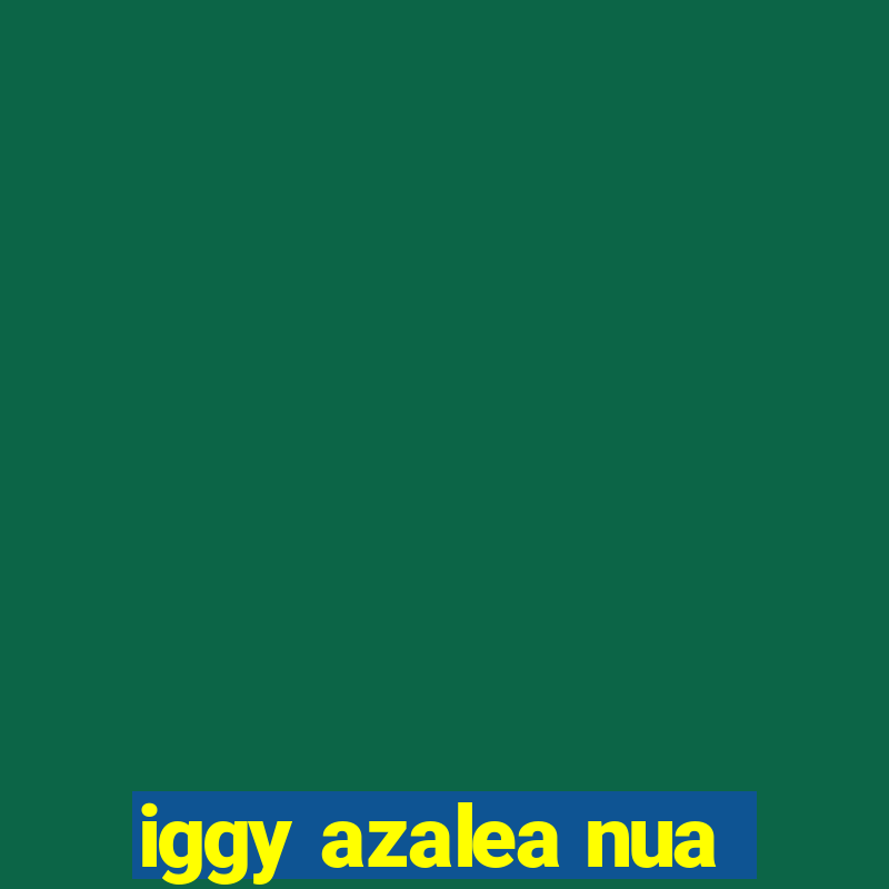 iggy azalea nua