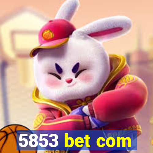 5853 bet com