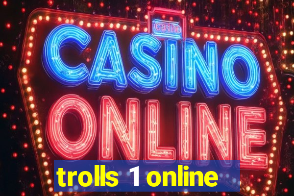 trolls 1 online