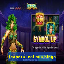 leandra leal nua bingo