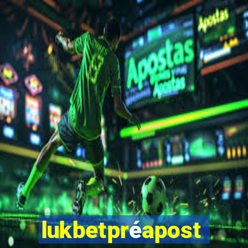 lukbetpréaposta