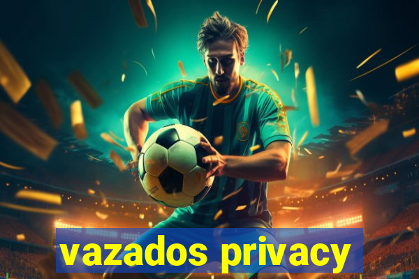 vazados privacy