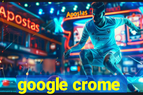 google crome