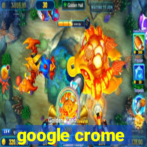 google crome