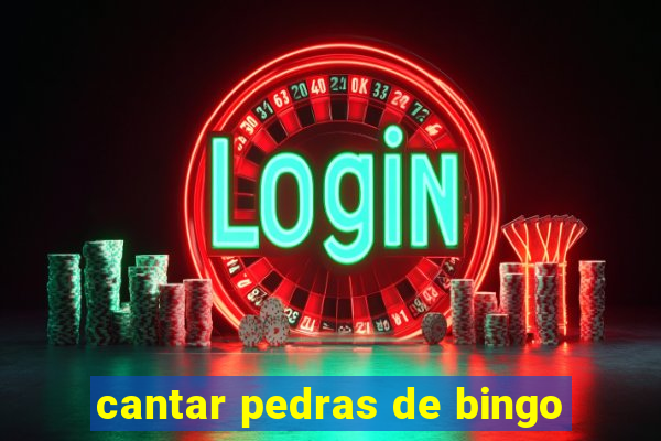 cantar pedras de bingo