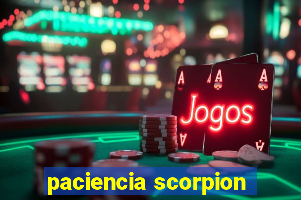 paciencia scorpion