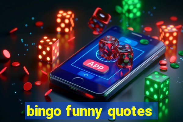 bingo funny quotes