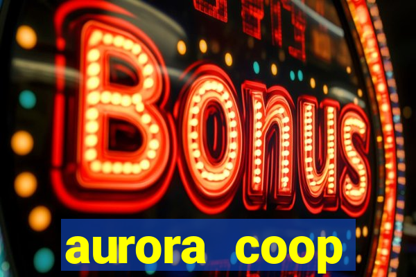 aurora coop trabalhe conosco