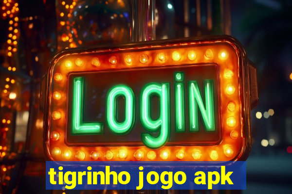 tigrinho jogo apk