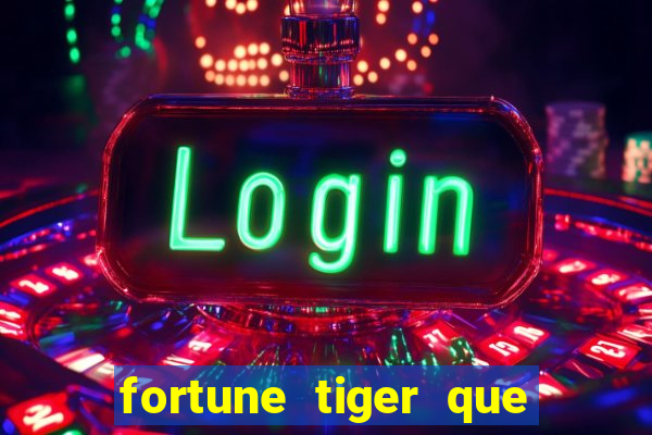 fortune tiger que mais paga