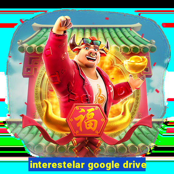 interestelar google drive