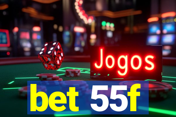 bet 55f