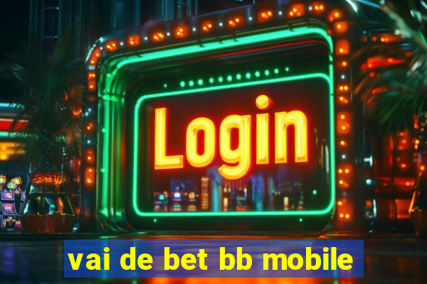 vai de bet bb mobile