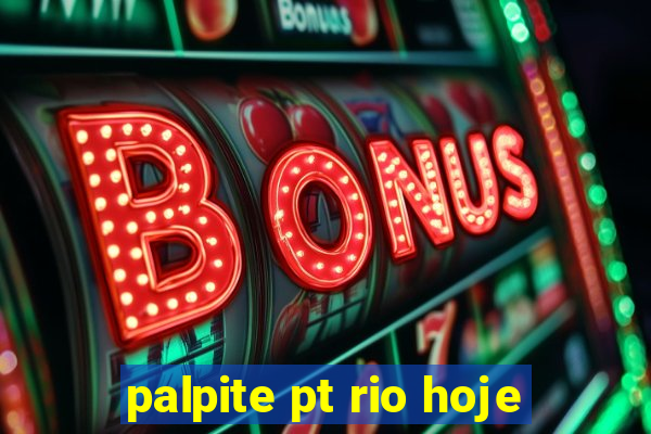 palpite pt rio hoje