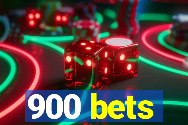 900 bets