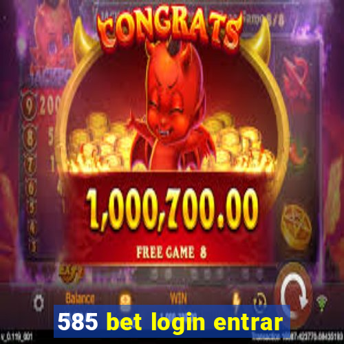 585 bet login entrar