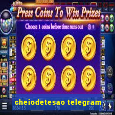 cheiodetesao telegram