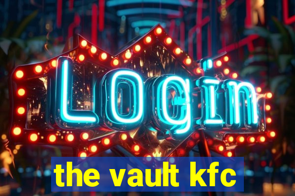 the vault kfc