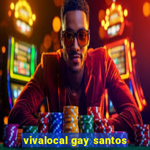 vivalocal gay santos