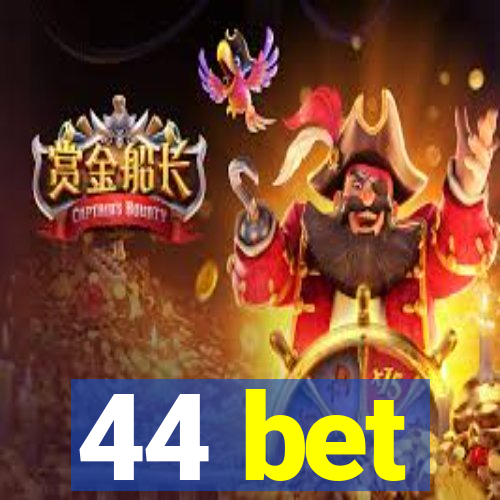 44 bet