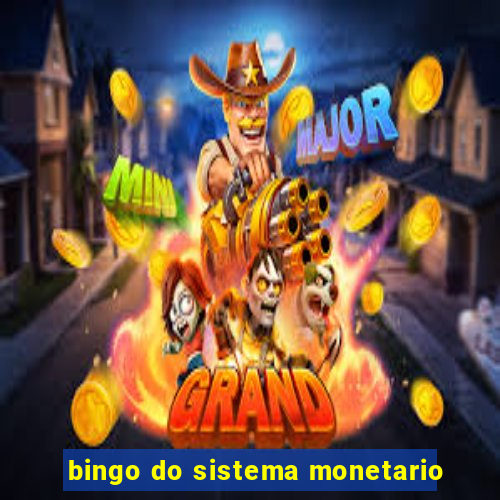 bingo do sistema monetario