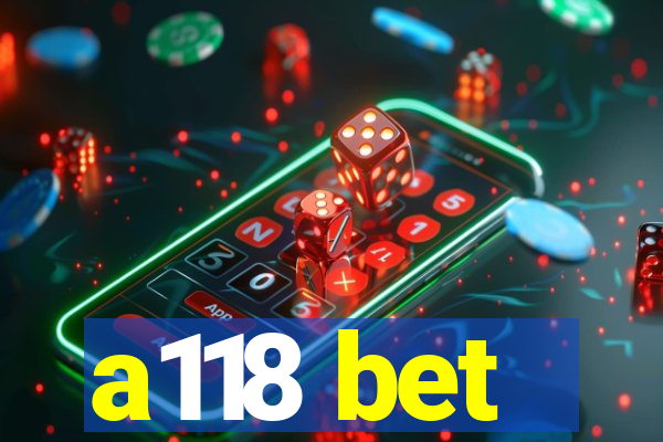 a118 bet