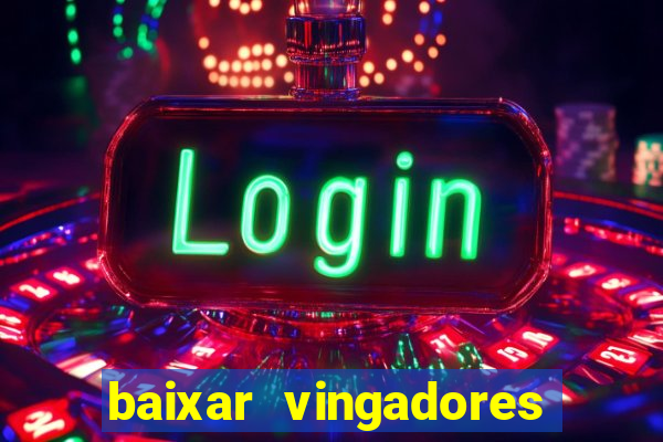 baixar vingadores guerra infinita google drive