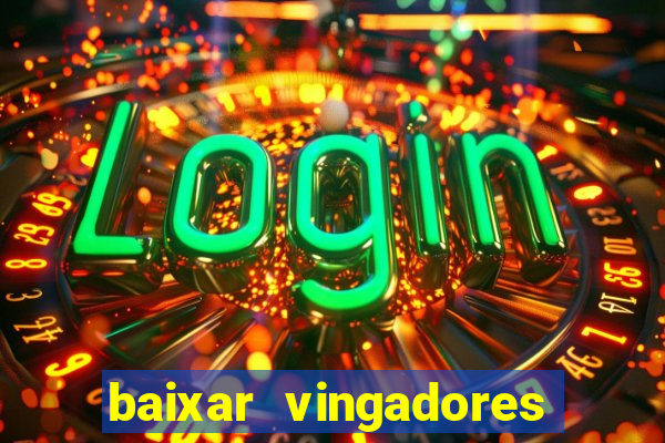 baixar vingadores guerra infinita google drive