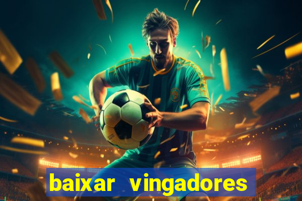 baixar vingadores guerra infinita google drive