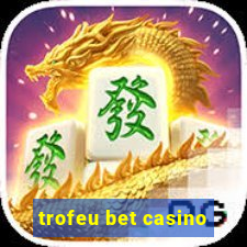 trofeu bet casino