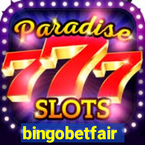 bingobetfair