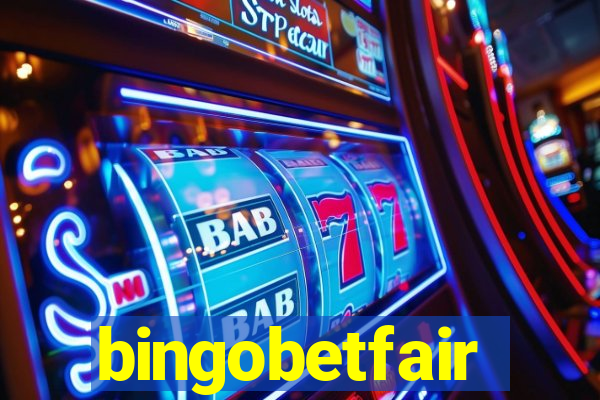 bingobetfair